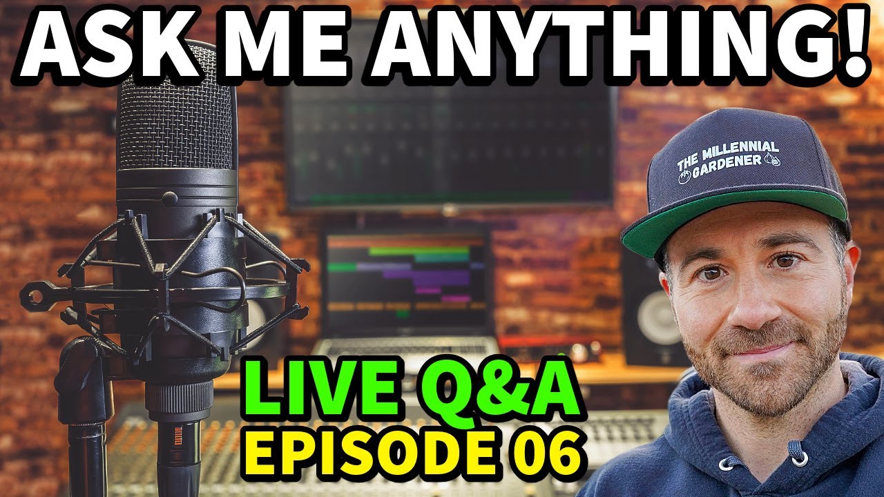 Live Q&A Session: Ask Me Anything – Episode 6 with The Millennial Gardener